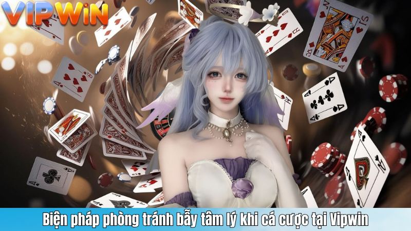Biện pháp phòng tránh bẫy tâm lý khi cá cược tại Vipwin
