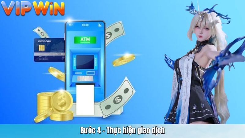 Bước 4 – Thực hiện giao dịch