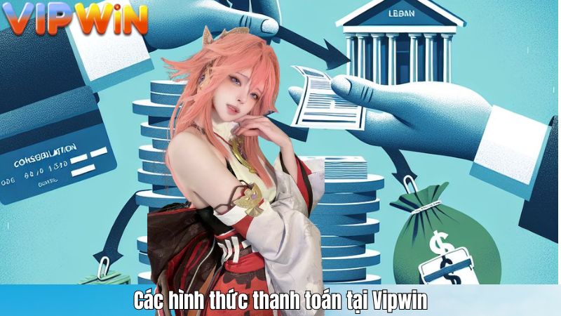Các hình thức thanh toán tại Vipwin