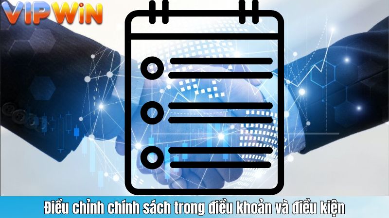 Điều chỉnh chính sách trong điều khoản và điều kiện