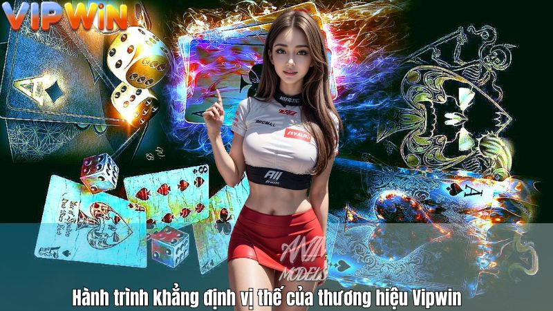 Hành trình khẳng định vị thế của thương hiệu Vipwin