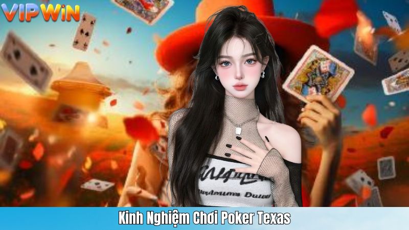 Kinh Nghiệm Chơi Poker Texas