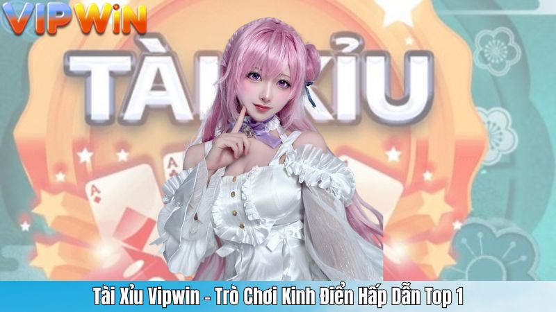 Tài Xỉu Vipwin – Trò Chơi Kinh Điển Hấp Dẫn Top 1