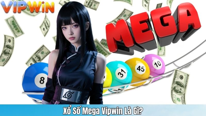 Xổ Số Mega Vipwin Là Gì?