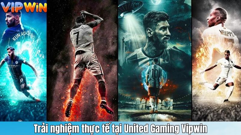 Trải nghiệm thực tế tại United Gaming Vipwin